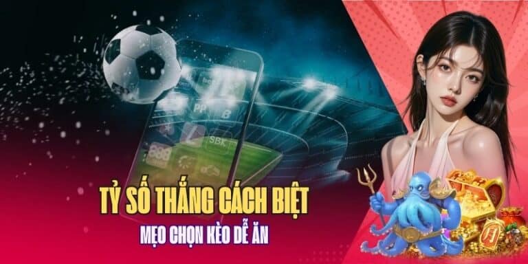 Chọn kèo tỉ số cách biệt