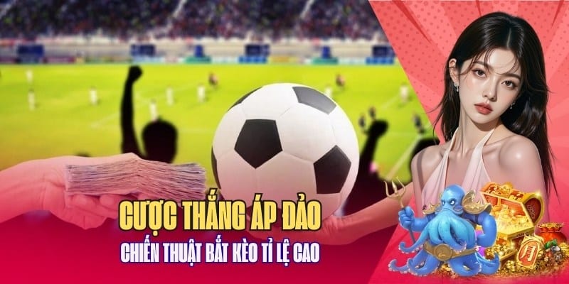 Cách cược kèo chiến thắng áp đảo